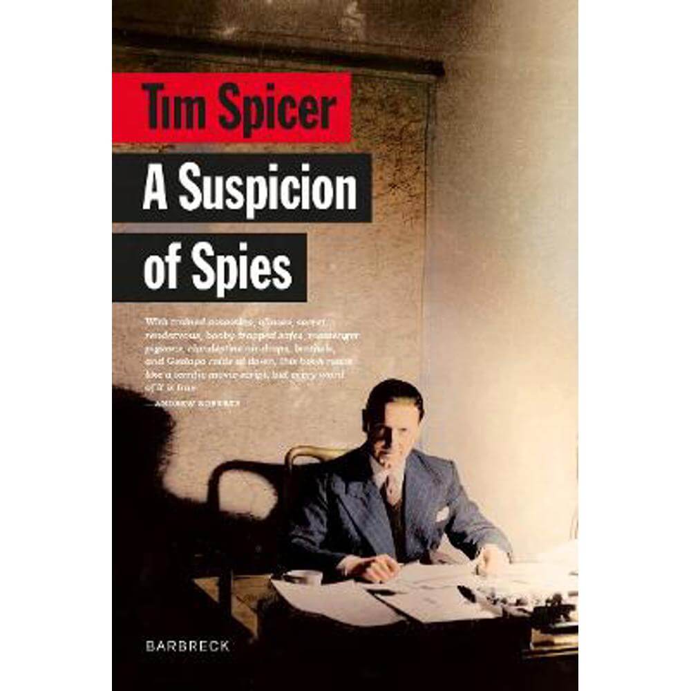 A Suspicion of Spies: Risk, Secrets and Shadows - the Biography of Wilfred 'Biffy' Dunderdale (Hardback) - Tim Spicer